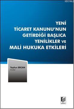 Yeni Ticaret Kanununun Getirdiği Başlıca Yenilikler ve Mali Hukuka Etk