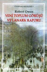 Yeni Toplum Görüşü ve Lanark Raporu; Ütopyalar Dizisi 7 | Robert Owen 