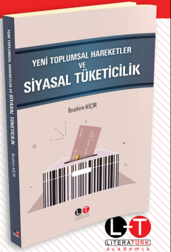 Yeni Toplumsal Hareketler Ve Siyasal Tüketicilik | İbrahim Kiçir | Lit