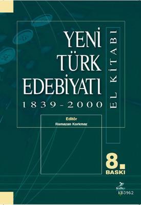 Yeni Türk Edebiyatı 1839 - 2000 (El Kitabı) | Ramazan Korkmaz | Grafik