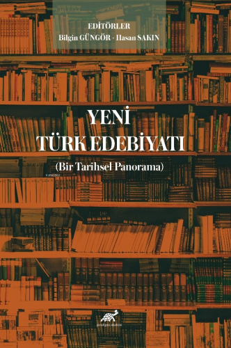 Yeni Türk Edebiyatı ;(Bir Tarihsel Panorama) | Bilgin Güngör | Paradig