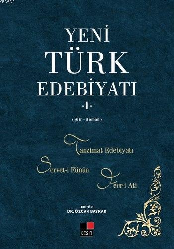 Yeni Türk Edebiyatı - I | Özcan Bayrak | Kesit Yayınları