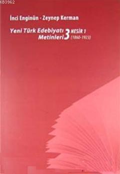 Yeni türk Edebiyatı Metinleri 3 - Nesir 1 (1860-1923) | İnci Enginün |