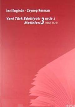 Yeni türk Edebiyatı Metinleri 3 - Nesir 2 (1860-1923) | İnci Enginün |