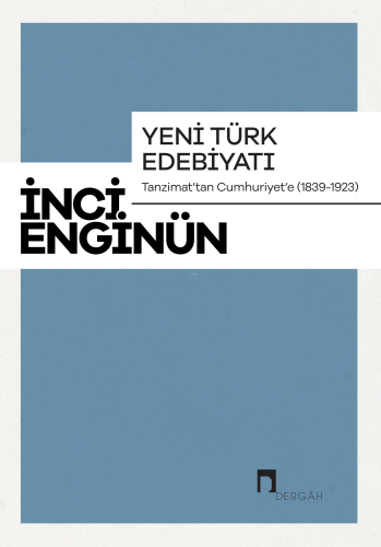 Yeni Türk Edebiyatı Tanzimat'tan Cumhuriyet'e (1839-1923) | İnci Engin