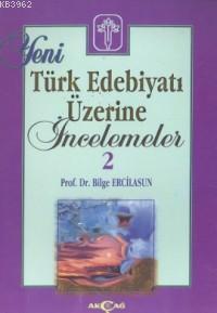 Yeni Türk Edebiyatı Üzerine İncelemeler 2 | Bilge Ercilasun | Akçağ Ba