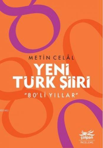 Yeni Türk Şiiri "80'li Yıllar" | Metin Celâl | Çolpan Kitap