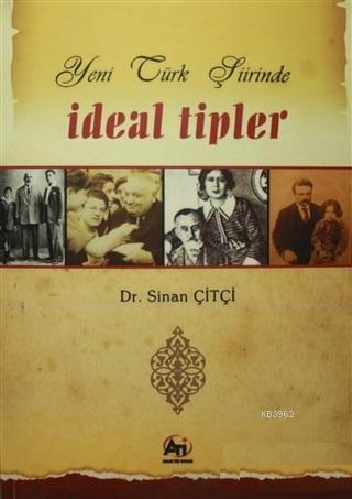 Yeni Türk Şiirinde İdeal Tipler | Sinan Çiftçi | Akademi Titiz Yayınla