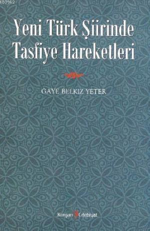 Yeni Türk Şiirinde Tasfiye Hareketleri | Gaye Belkız Yeter | Kurgan Ed