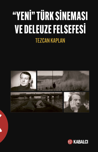 "Yeni" Türk Sineması ve Deleuze Felsefesi | Tezcan Kaplan | Kabalcı Ya