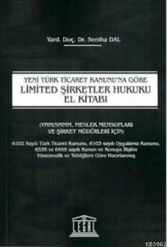 Yeni Türk Ticaret Kanunu'na Göre Limited Şirketler Hukuku El Kitabı | 