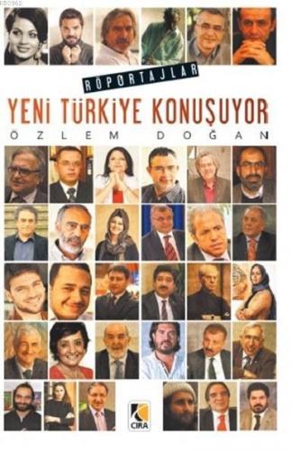 Yeni Türkiye Konuşuyor; Röportajlar | Özlem Doğan | Çıra Yayınları