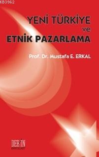 Yeni Türkiye ve Etnik Pazarlama | Mustafa E. Erkal | Derin Yayınları