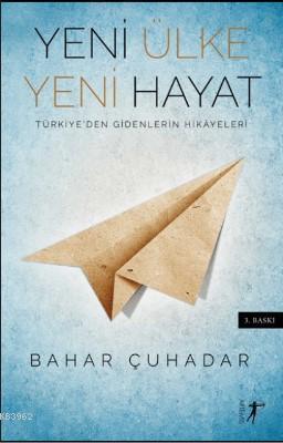 Yeni Ülke Yeni Hayat; Türkiye'den Gidenlerin Hikayeleri | Bahar Çuhada