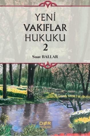 Yeni Vakıflar Hukuku 2 | Suat Ballar | Der Yayınları