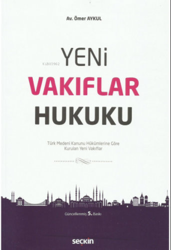 Yeni Vakıflar Hukuku | Ömer Aykul | Seçkin Yayıncılık