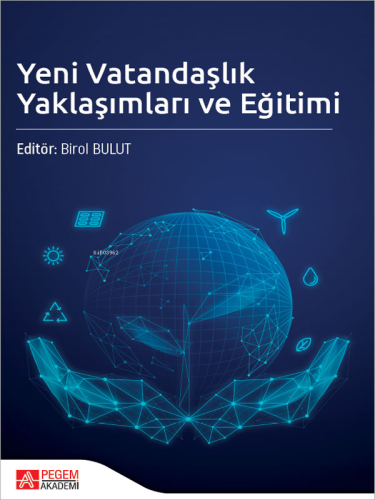 Yeni Vatandaşlık Yaklaşımları ve Eğitimi | Birol Bulut | Pegem Akademi