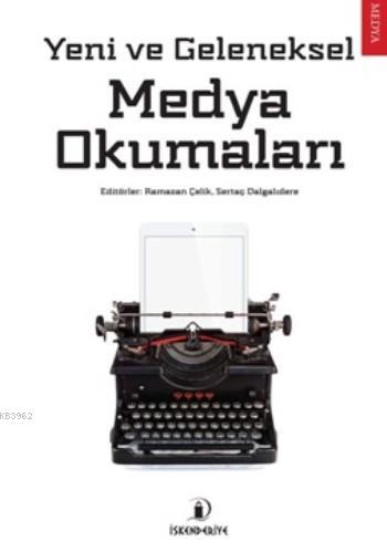 Yeni ve Geleneksel Medya Okumaları | Ramazan Çelik | İskenderiye Kitap