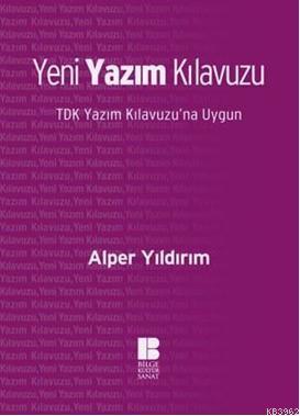 Yeni Yazım Kılavuzu; TDK Yazım Kılavuzuna Uygun | Alper Yıldırım | Bil