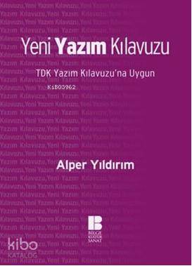 Yeni Yazım Kılavuzu; TDK Yazım Kılavuzuna Uygun | Alper Yıldırım | Bil