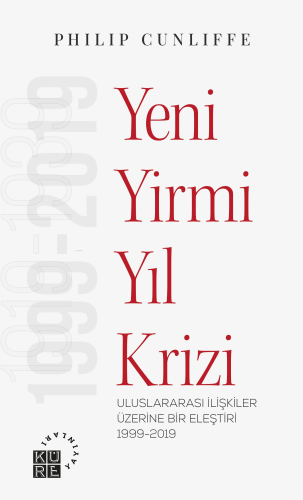 Yeni Yirmi Yıl Krizi Uluslararası İlişkiler Üzerine Bir Eleştiri 1999-