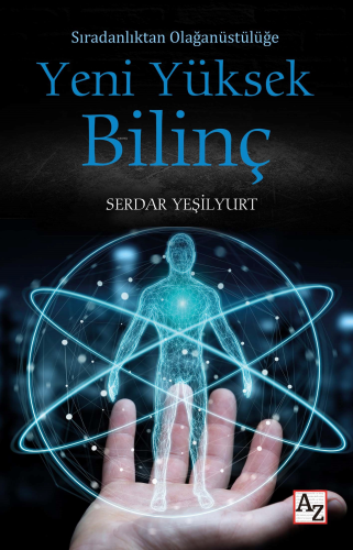 Yeni Yüksek Bilinç;Sıradanlıktan Olağanüstülüğe | Serdar Yeşilyurt | A