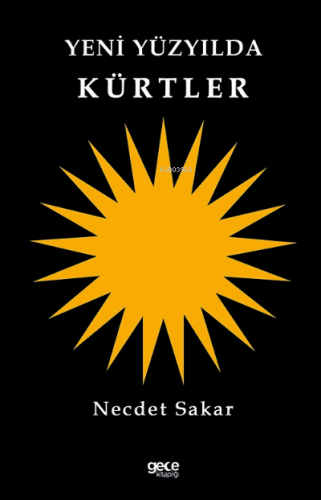 Yeni Yüzyılda Kürtler | Necdet Sakar | Gece Kitaplığı Yayınları