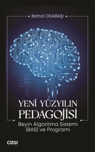 Yeni Yüzyılın Pedagojisi;Beyin Algoritma Sistemi (BAS) ve Programı | B