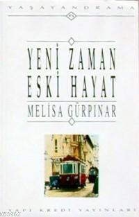 Yeni Zaman Eski Hayat | Melisa Gürpınar | Yapı Kredi Yayınları ( YKY )