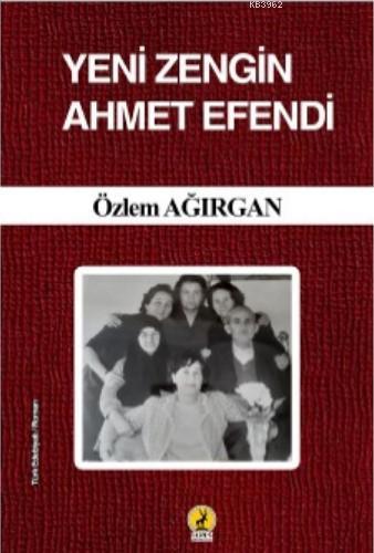 Yeni Zengin Ahmet Efendi | Özlem Ağırgan | Ceren Yayıncılık ve Kitabev