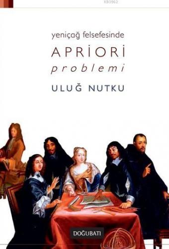 Yeniçağ Felsefesinde Apriori Problemi | Uluğ Nutku | Doğu Batı Yayınla