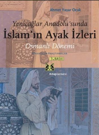 Yeniçağlar Anadolu'sunda İslam'ın Ayak İzleri; Osmanlı Dönemi, Makalel