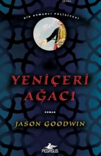 Yeniçeri Ağacı | Jason Goodwin | Pegasus Yayıncılık