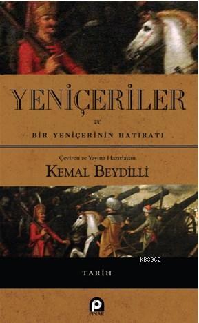 Yeniçeriler ve Bir Yeniçerinin Hatıratı | Kemal Beydilli | Pınar Yayın