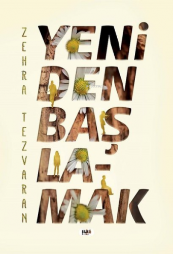 Yeniden Başlamak | Zehra Tezvaran | Tilki Kitap