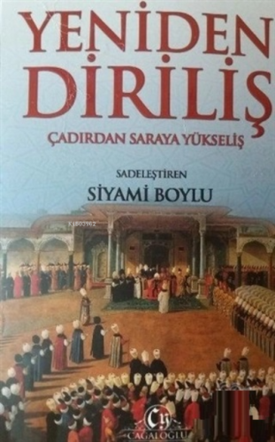 Yeniden Diriliş Çadırdan Saraya Yükseliş | Siyami Boylu | Cağaloğlu Ya