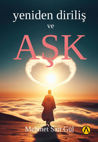 Yeniden Diriliş ve Aşk | Mehmet Sait Gül | Ares Kitap