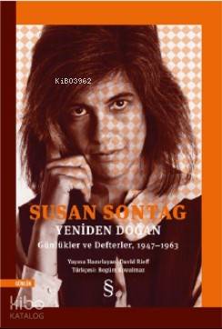 Yeniden Doğan; Günlükler ve Deflerler, 1947-1963 | Susan Sontag | Ever