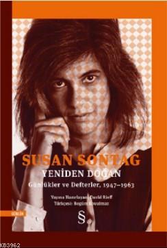 Yeniden Doğan; Günlükler ve Deflerler, 1947-1963 | Susan Sontag | Ever