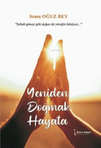 Yeniden Doğmak Hayata | Sema Oğuz Bey | İkinci Adam Yayınları