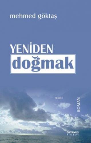 Yeniden Doğmak | Mehmed Göktaş | Okyanus Kitabevi