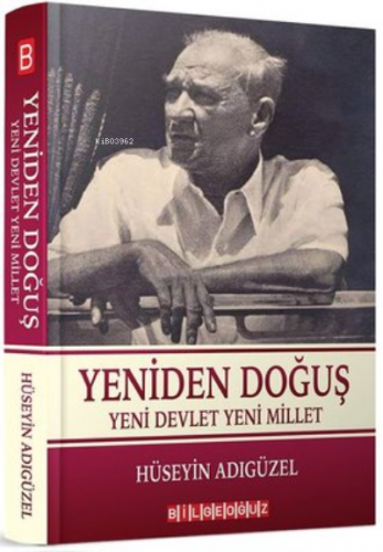 Yeniden Doğuş Yeni Devlet Yeni Millet | Hüseyin Adıgüzel | Bilge Oğuz 