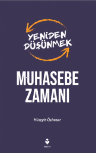 Yeniden Düşünmek- Muhasebe Zamanı | Hüseyin Özhazar | Tire Kitap