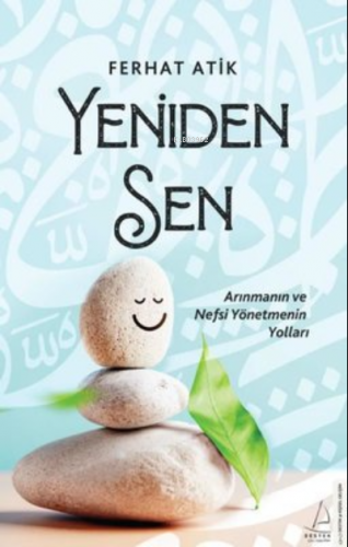 Yeniden Sen - Arınmanın ve Nefsi Yönetmenin Yolları | Ferhat Atık | De