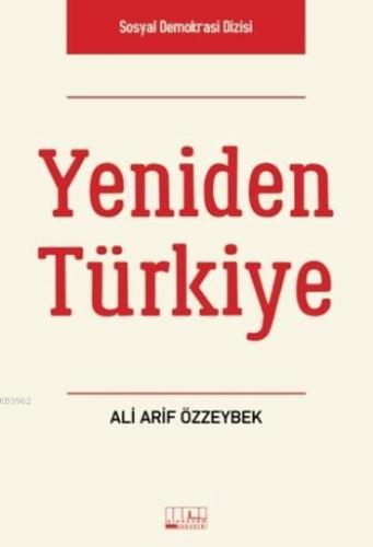 Yeniden Türkiye | Ali Arif Özzeybek | Alabanda Yayınları