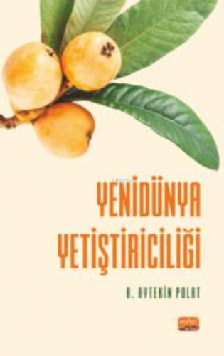 Yenidünya Yetiştiriciliği | A. Aytekin Polat | Nobel Bilimsel Eserler