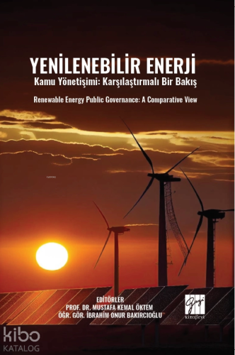 Yenilenebilir Enerji Kamu Yönetişimi: Karşılaştırmalı Bir Bakış;Renewa