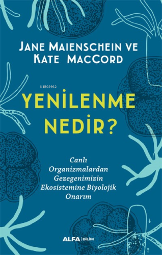 Yenilenme Nedir? | Jane Maienschein | Alfa Basım Yayım Dağıtım