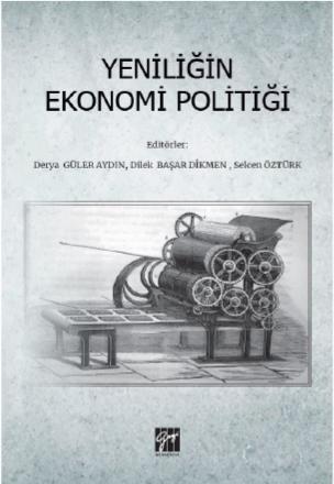 Yeniliğin Ekonomi Politiği | Derya Güler Aydın | Gazi Kitabevi