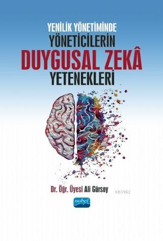 Yenilik Yönetiminde Yöneticilerin Duygusal Zekâ Yetenekleri | Ali Gürs